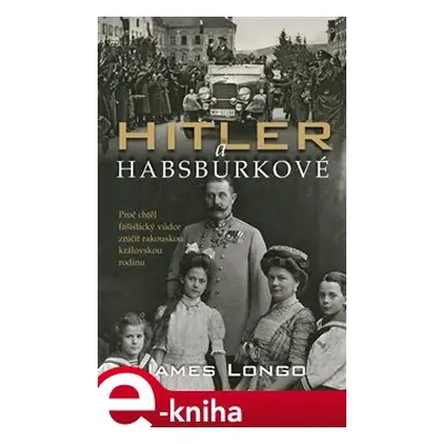 Hitler a Habsburkové - James M. Longo