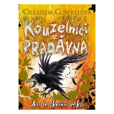 Kouzelníci z pradávna 4: Ani do skonání věků - Cressida Cowellová