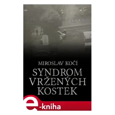 Syndrom vržených kostek - Miroslav Kočí