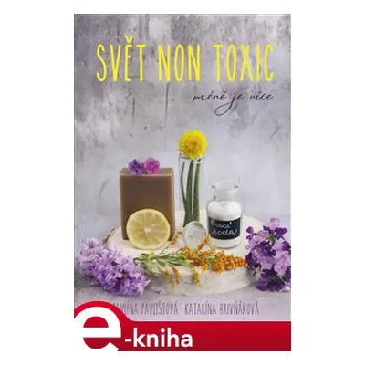 Svět non toxic - Pavla Pavlištová, Katarína Hrivňáková