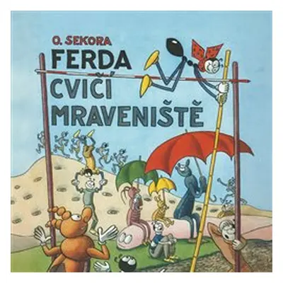 Ferda cvičí mraveniště - Ondřej Sekora