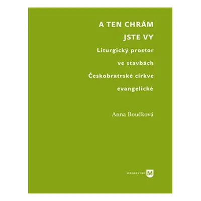 A ten chrám jste vy - Anna Boučková