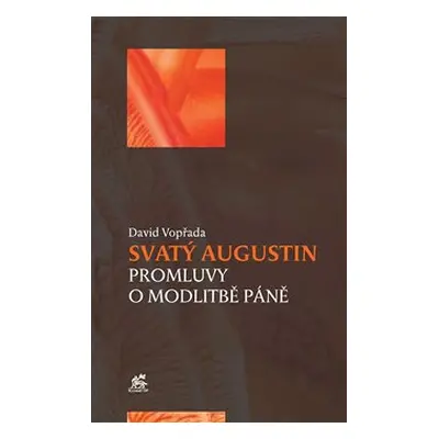 Svatý Augustin - Promluvy o modlitbě Páně - David Vopřada