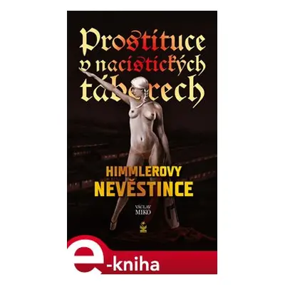 Prostituce v nacistických táborech - Václav Miko