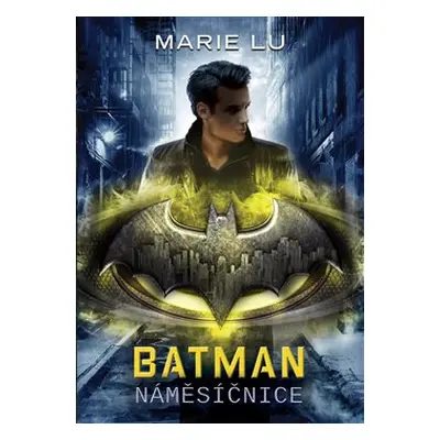 Batman - Náměsíčnice - Marie Lu