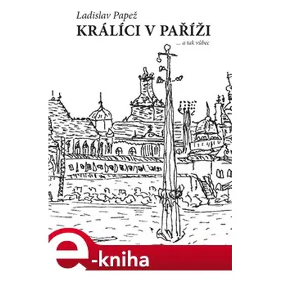 Králíci v Paříži - Ladislav Papež