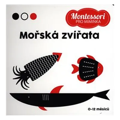 Montessori pro miminka: Mořská zvířata - kolektiv autorů