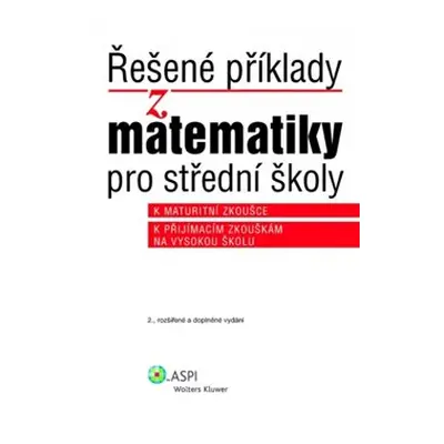 Řešené příklady z matematiky pro střední školy - Ján Kováčik