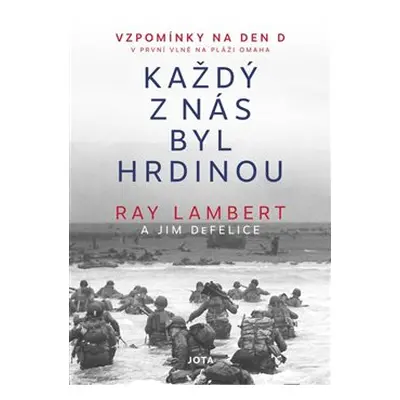 Každý z nás byl hrdinou - Jim DeFelice, Ray Lambert