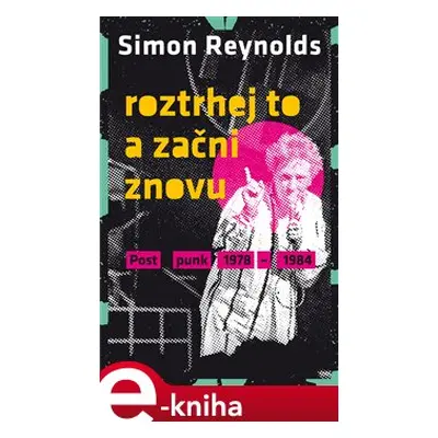 Roztrhej to a začni znovu - Simon Reynolds