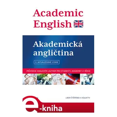 Academic English - Akademická angličtina - Libor Štěpánek, kol.