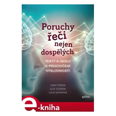 Poruchy řeči nejen dospělých - Josef Štěpán, Lucie Satoriová, Julie Cadoriny