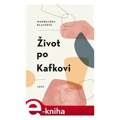 Život po Kafkovi - Magdaléna Platzová