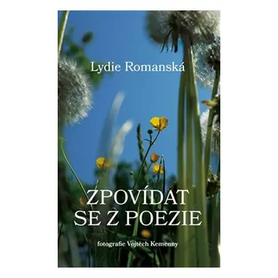 Zpovídat se z poezie - Lydie Romanská