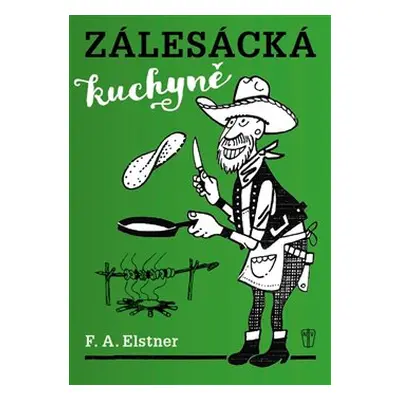 Zálesácká kuchyně - F.A. Elstner