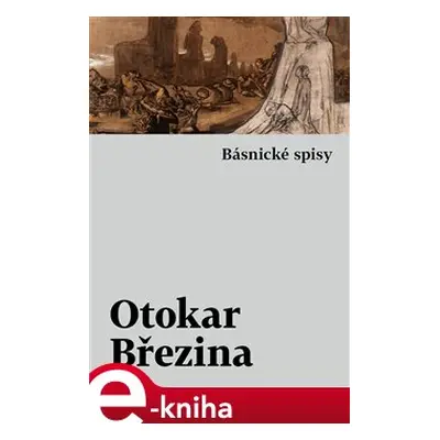 Básnické spisy - Otokar Březina