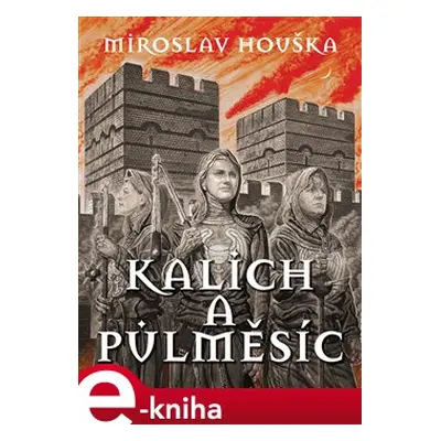 Kalich a Půlměsíc - Miroslav Houška