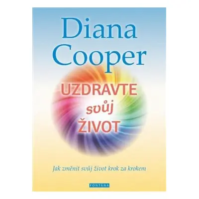 Uzdravte svůj život - Diana Cooper