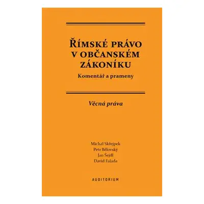 Římské právo v občanském zákoníku - Petr Bělovský, Michal Střejpek, Jan Šejdl, David Falada