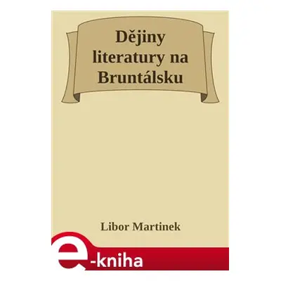 Dějiny literatury na Bruntálsku - Libor Martinek