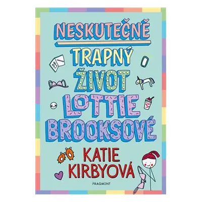 Neskutečně trapný život Lottie Brooksové - Katie Kirbyová