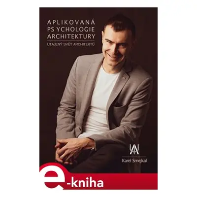 Aplikovaná psychologie architektury - Karel Smejkal