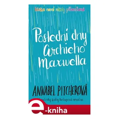 Poslední dny Archieho Maxwella - Annabel Pitcherová