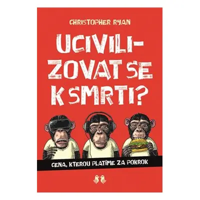 Ucivilizovat se k smrti? - Christoper Ryan