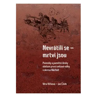 Nevrátili se – mrtvi jsou - Jan Čížek, Věra Vlčková