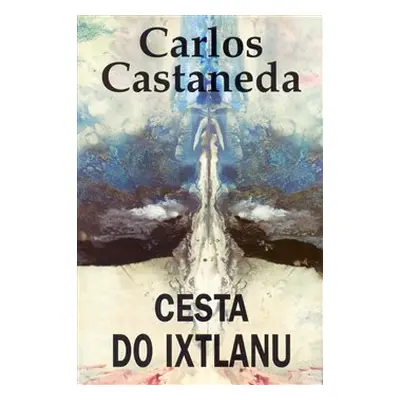 Cesta do Ixtlanu - Carlos Castaneda