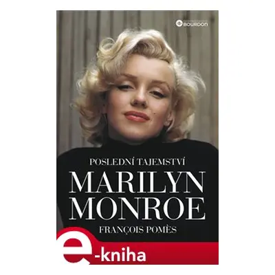 Poslední tajemství Marilyn Monroe - François Pomes