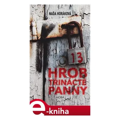 Hrob třinácté panny - Naďa Horáková