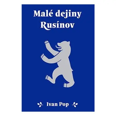 Malé dejiny Rusínov - Ivan Pop