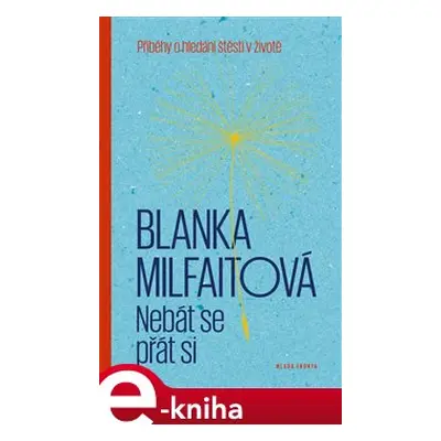 Nebát se přát si - Blanka Milfaitová