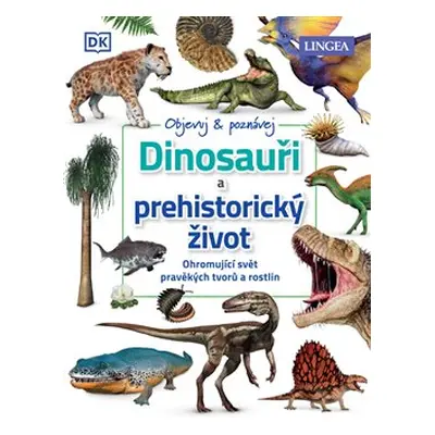 Dinosauři a prehistorický život - kolektiv autorů