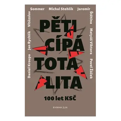 Pěticípá totalita - Pavel Žáček, Vítězslav Sommer, Jaromír Štětina, Michal Stehlík, Jan Rychlík,