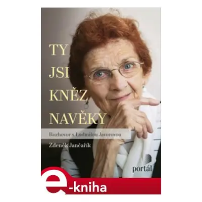 Ty jsi kněz navěky - Ludmila Javorová, Zdeněk Jančařík