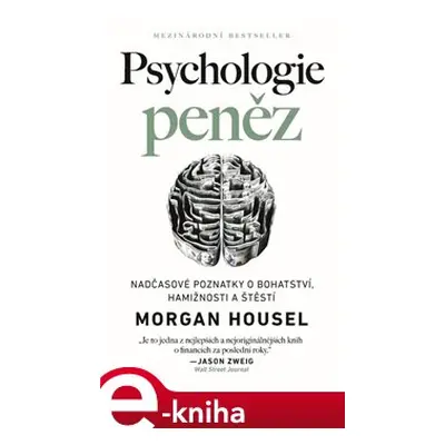 Psychologie peněz - Nadčasové lekce o bohatství, hamižnosti a štěstí - Morgan Housel