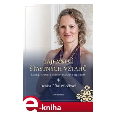 Tajemství šťastných vztahů - Denisa Říha Palečková