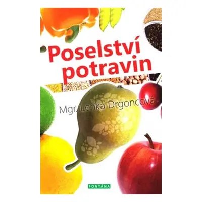 Poselství potravin - Lenka Drgoncová