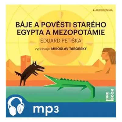 Báje a pověsti starého Egypta a Mezopotámie, mp3 - Eduard Petiška