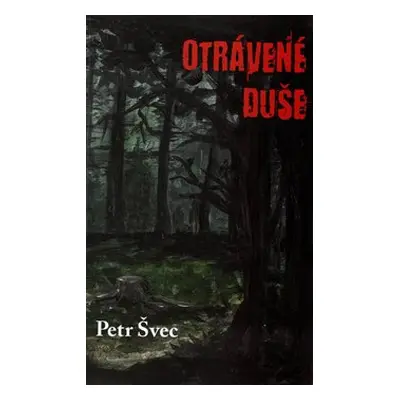 Otrávené duše - Petr Švec