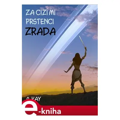 Za cizími prstenci - Zrada - A. Kay