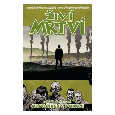 Živí mrtví 32: Odpočívej v pokoji - Robert Kirkman