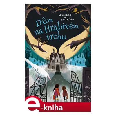 Dům na Hrabivém vrchu - Mikki Lish, Kelly Ngai