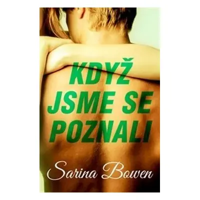 Když jsme se poznali - Sarina Bowen