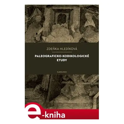 Paleograficko-kodikologické etudy - Zuzana Hladíková