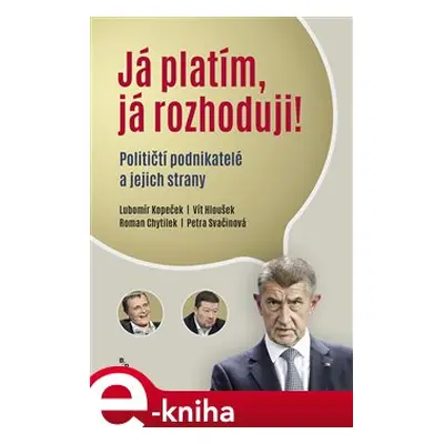 Já platím, já rozhoduji! - Lubomír Kopeček, Vít Hloušek, Roman Chytilek, Petra Svačinová