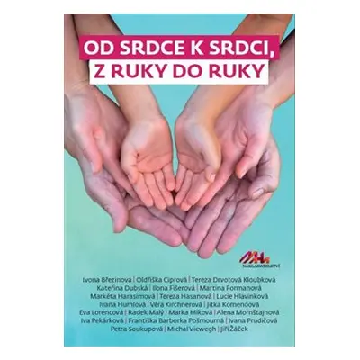 Od srdce k srdci, z ruky do ruky - Michal Viewegh, Iva Pekárková, Martina Formanová, Alena Mornš