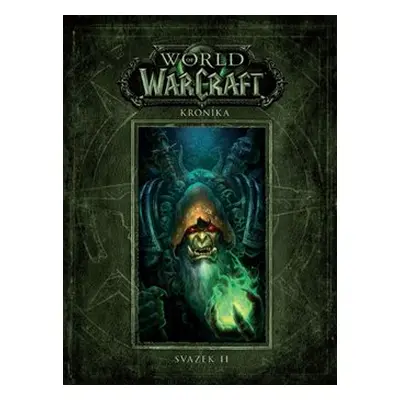 World of WarCraft: Kronika - svazek 2 - Chris Metzen, Matt Burns, Robert Brooks